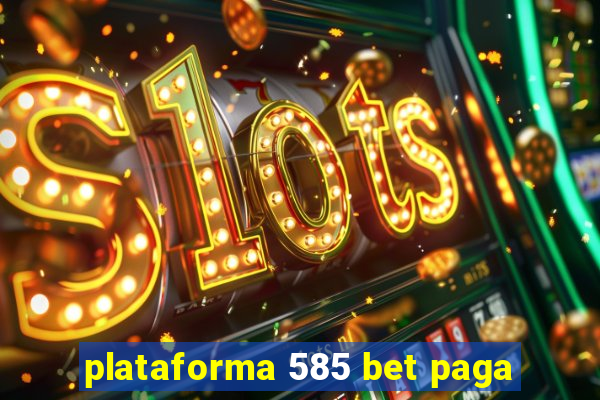 plataforma 585 bet paga